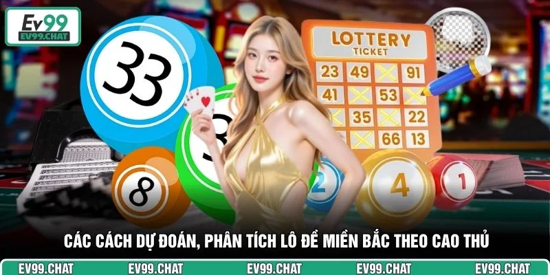 Các cách dự đoán, phân tích lô đề miền Bắc theo cao thủ