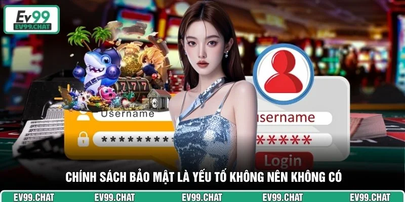 Chính sách bảo mật là yếu tố không nên không có