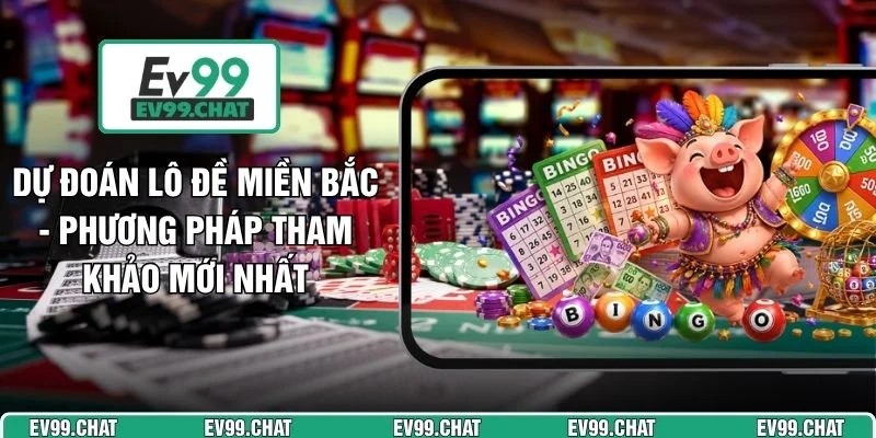 Dự Đoán Lô Đề Miền Bắc