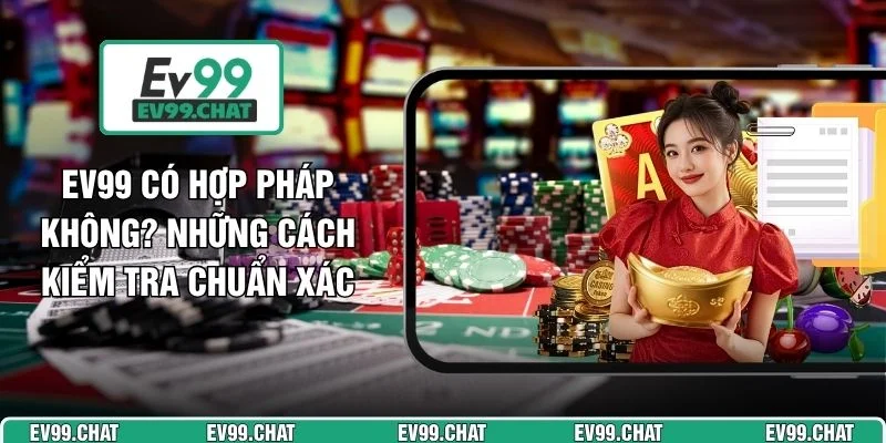 EV99 Có Hợp Pháp Không