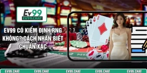 EV99 Có Kiểm Định RNG Không