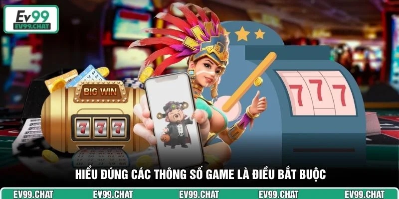 Hiểu đúng các thông số game là điều bắt buộc