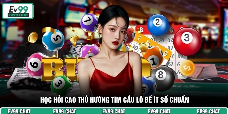 Học hỏi cao thủ hướng tìm cầu lô đề ít số chuẩn