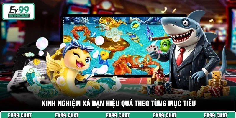 Kinh nghiệm xả đạn hiệu quả theo từng mục tiêu