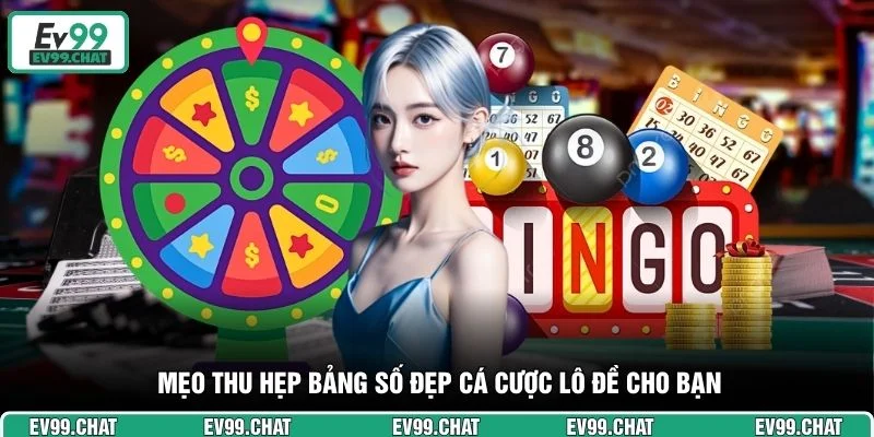 Mẹo thu hẹp bảng số đẹp cá cược lô đề cho bạn