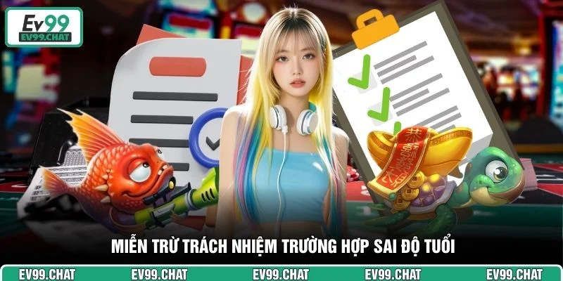Miễn trừ trách nhiệm trường hợp sai độ tuổi