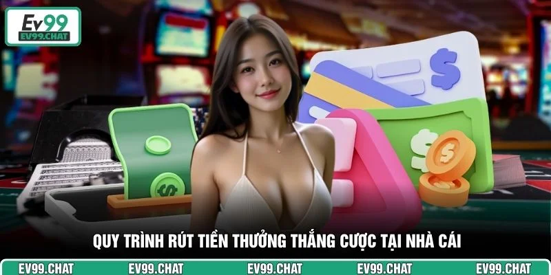 Quy trình rút tiền thưởng thắng cược tại nhà cái