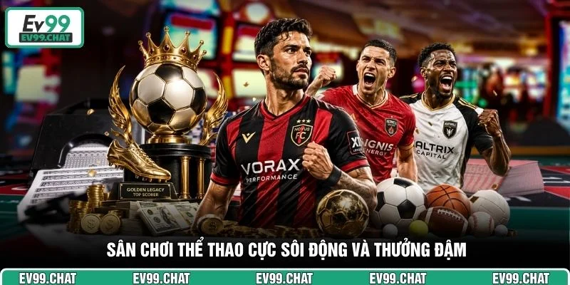 Sân chơi thể thao cực sôi động và thưởng đậm