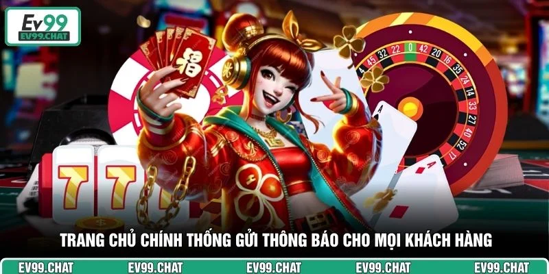 Trang chủ chính thống gửi thông báo cho mọi khách hàng