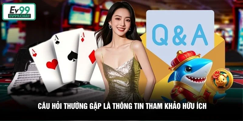 Câu hỏi thường gặp là thông tin tham khảo hữu ích Câu hỏi thường gặp là thông tin tham khảo hữu ích