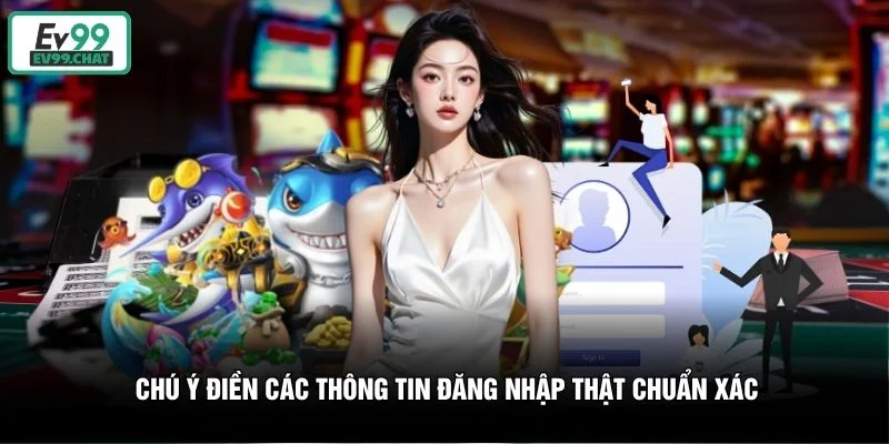 Chú ý điền các thông tin đăng nhập thật chuẩn xác Chú ý điền các thông tin đăng nhập thật chuẩn xác
