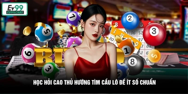 Học hỏi cao thủ hướng tìm cầu lô đề ít số chuẩn Học hỏi cao thủ hướng tìm cầu lô đề ít số chuẩn