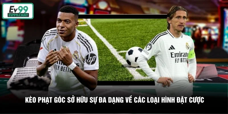 Kèo phạt góc sở hữu sự đa dạng về các loại hình đặt cược Kèo phạt góc sở hữu sự đa dạng về các loại hình đặt cược