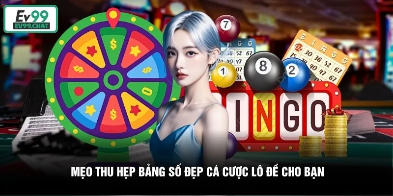 Mẹo thu hẹp bảng số đẹp cá cược lô đề cho bạn Mẹo thu hẹp bảng số đẹp cá cược lô đề cho bạn