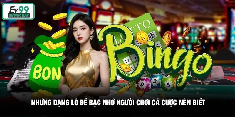 Những dạng lô đề bạc nhớ người chơi cá cược nên biết Những dạng lô đề bạc nhớ người chơi cá cược nên biết