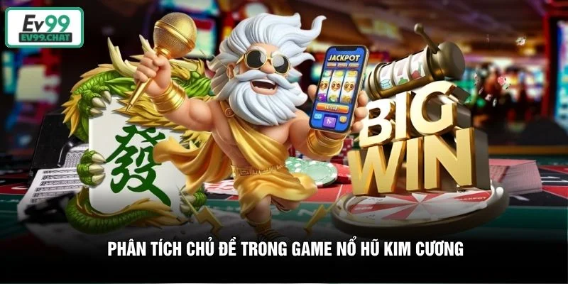 Phân tích chủ đề trong game Nổ Hũ Kim Cương Phân tích chủ đề trong game Nổ Hũ Kim Cương
